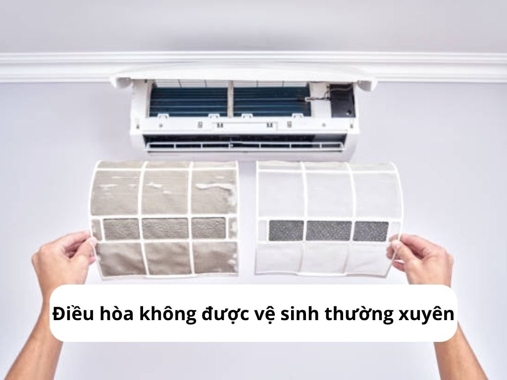 Điều hòa không được vệ sinh thường xuyên