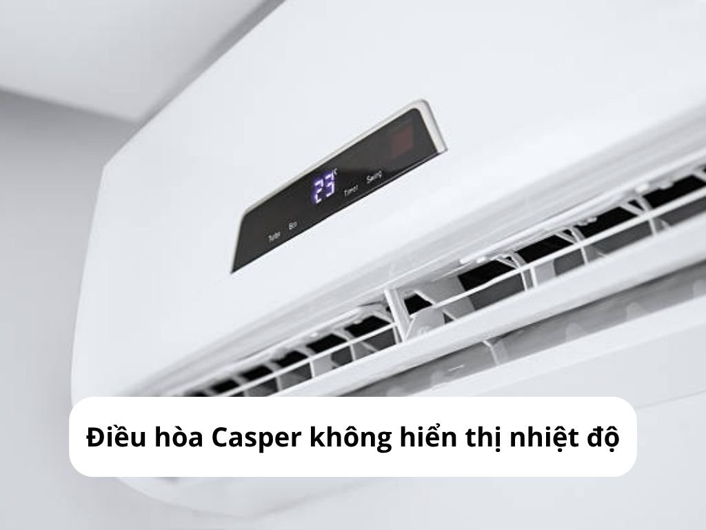 Điều hòa Casper không hiển thị nhiệt độ