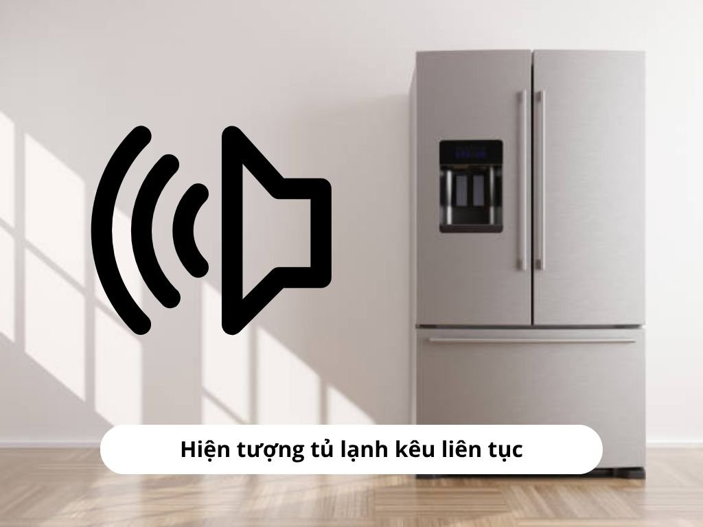Hiện tượng tủ lạnh kêu liên tục
